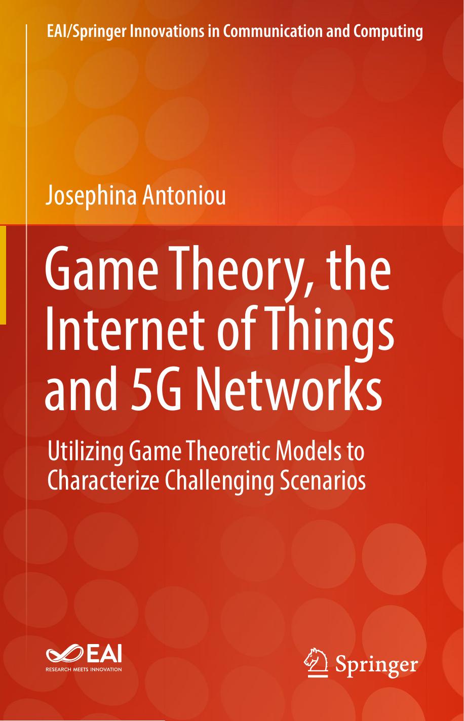 Game Theory, the Internet of Things and 5G Networks: Utilizing Game Theoretic Models to Characterize Challenging Scenarios