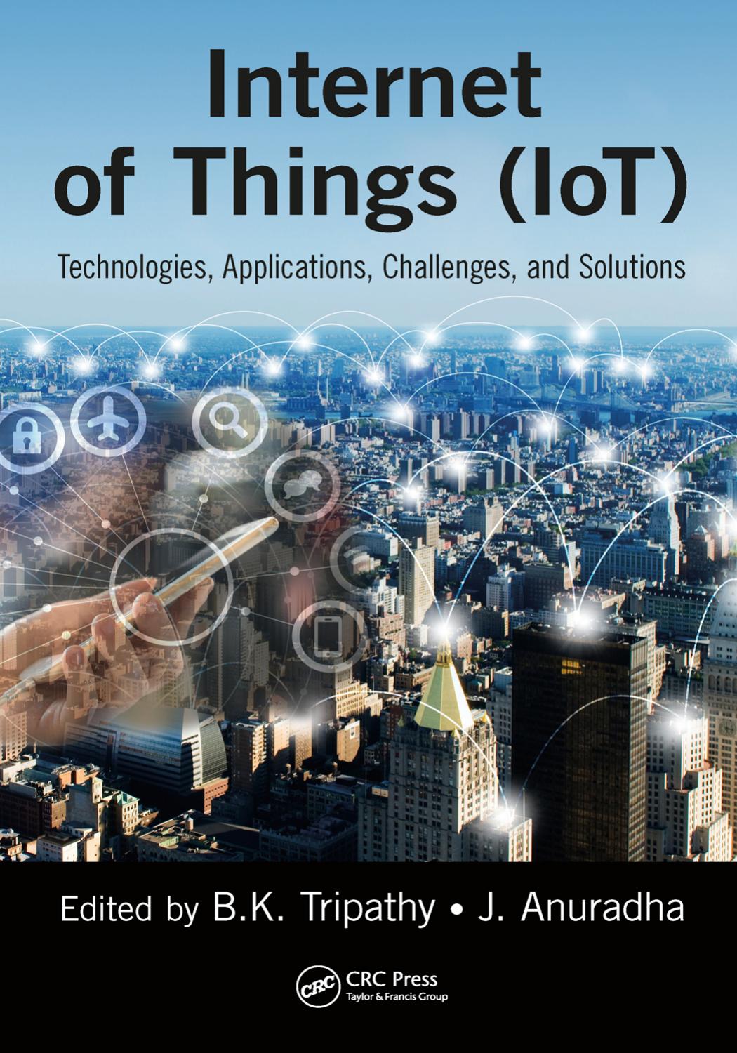 Internet of Things (IoT): Technologies, Applications, Challenges and Solutions