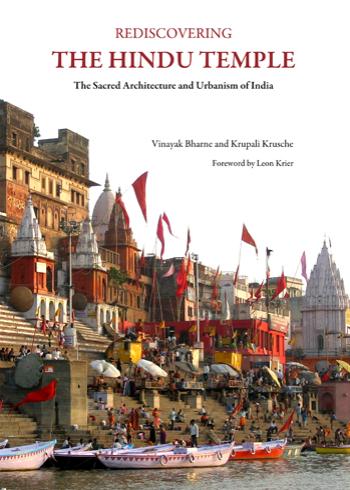 Rediscovering the Hindu Temple: The Sacred Architecture and Urbanism of India