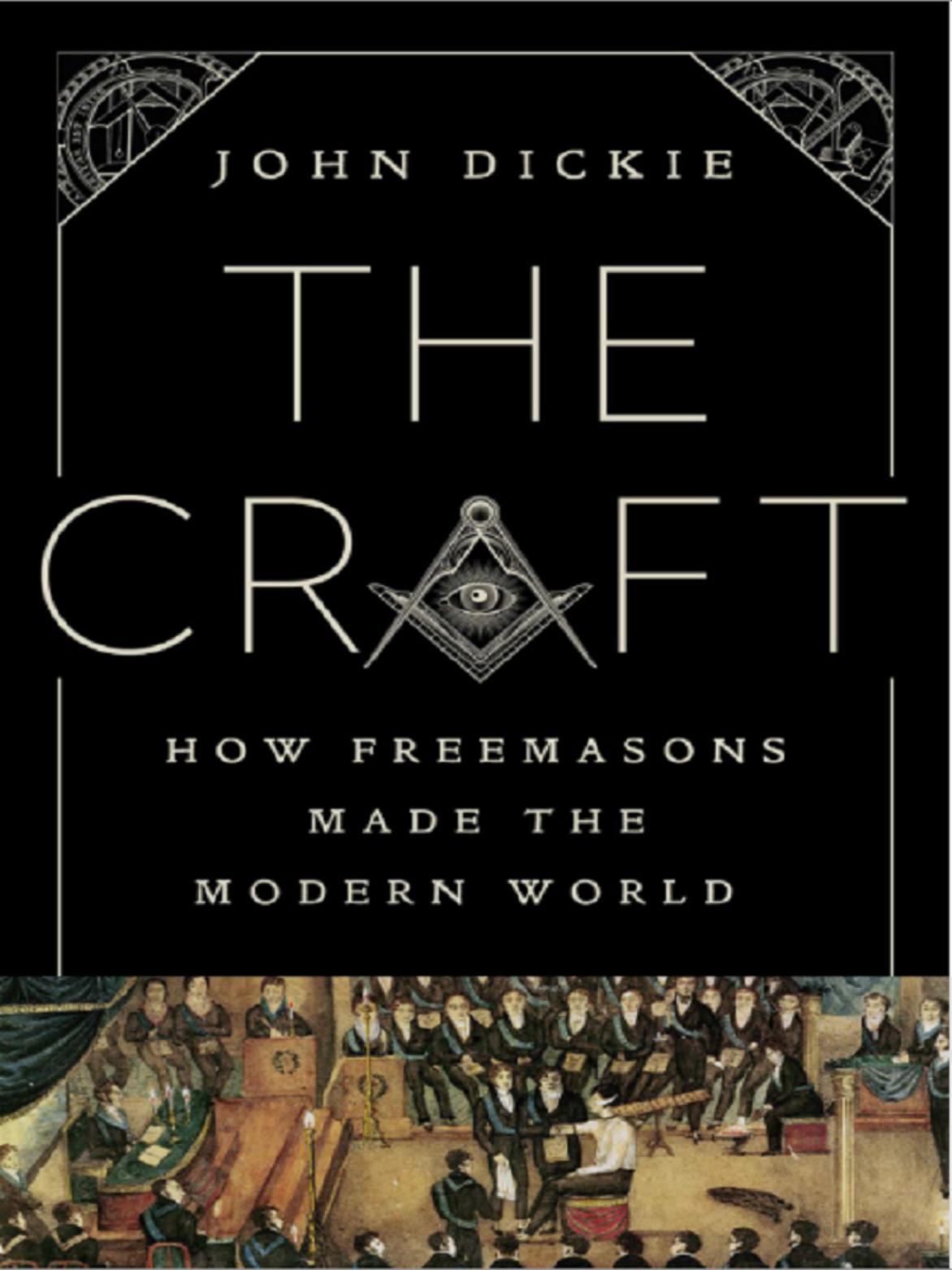 The Craft: How the Freemasons Made the Modern World