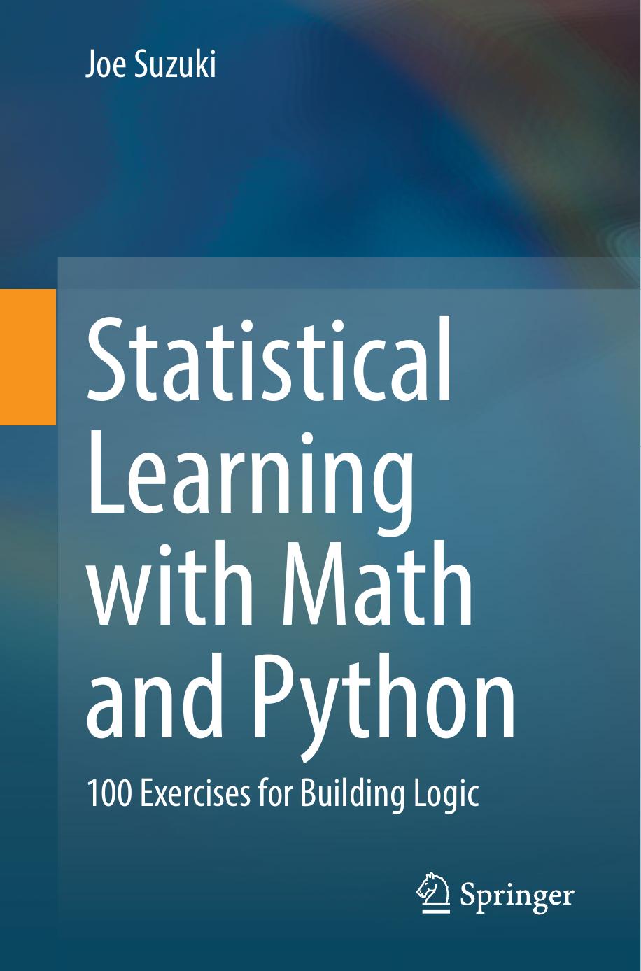 Statistical Learning With Math and Python: 100 Exercises for Building Logic