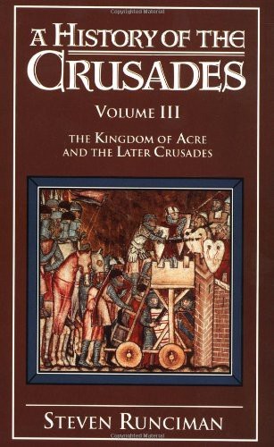 A History of the Crusades, Vol. 3 The Kingdom of Acre and the Latin Crusades