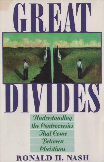 Great Divides: Understanding the Controversies That Come Between Christians
