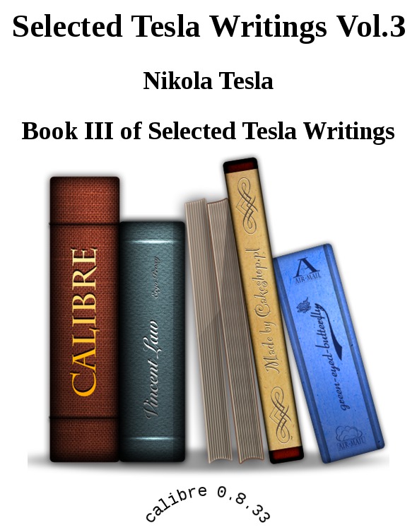 Selected Tesla Writings Vol.3