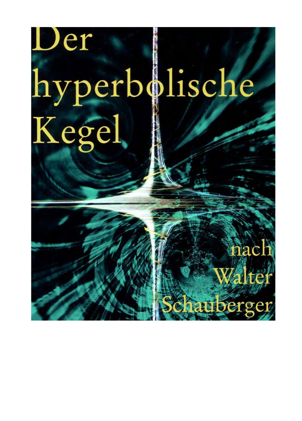 Der hyperbolische Kegel nach Walter Schauberger: eine geometrische Auseinandersetzung mit Eiformen und hyperbolischen Spiralen sowie deren harmonikalen Grundlagen