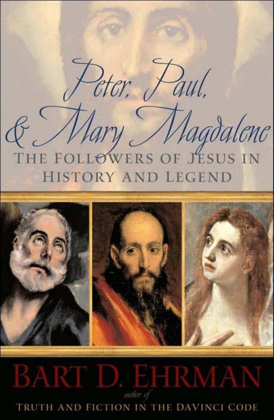 Peter, Paul & Mary Magdalene: The Followers of Jesus in History and Legend