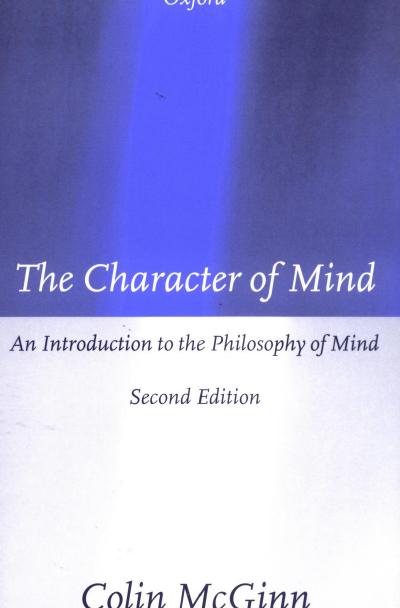 The Character of Mind: An Introduction to the Philosophy of Mind, 2nd. Edition