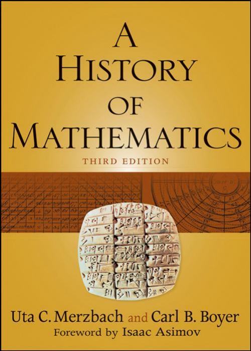 By Uta C. Merzbach,by Carl B. Boyer a History of Mathematics 2011