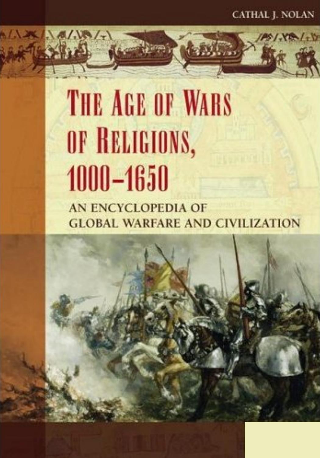 The Age of Wars of Religion, 1000-1650: An Encyclopedia of Global Warfare and Civilization