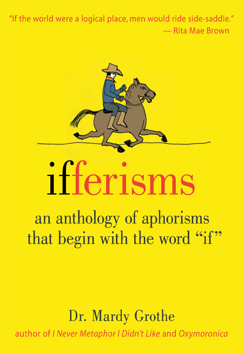 Ifferisms: An Anthology of Aphorisms That Begin With the Word "If"