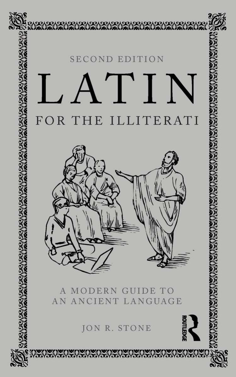 Latin for the Illiterati: A Modern Phrase Book for an Ancient Language