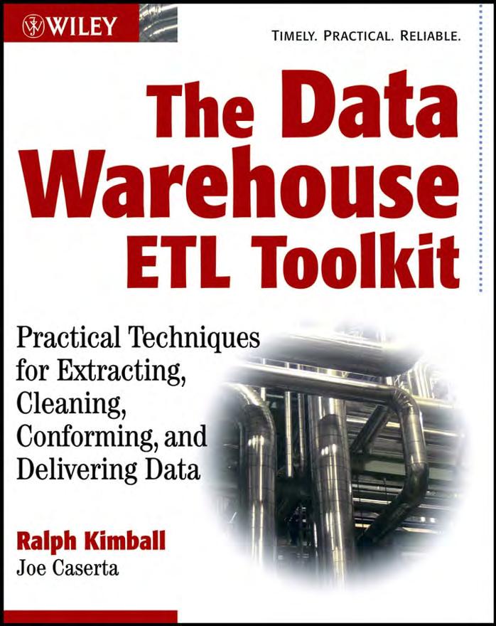 The Data WarehouseETL Toolkit: Practical Techniques for Extracting, Cleaning, Conforming, and Delivering Data