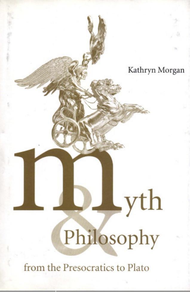 Myth and Philosophy From the Presocratics to Plato