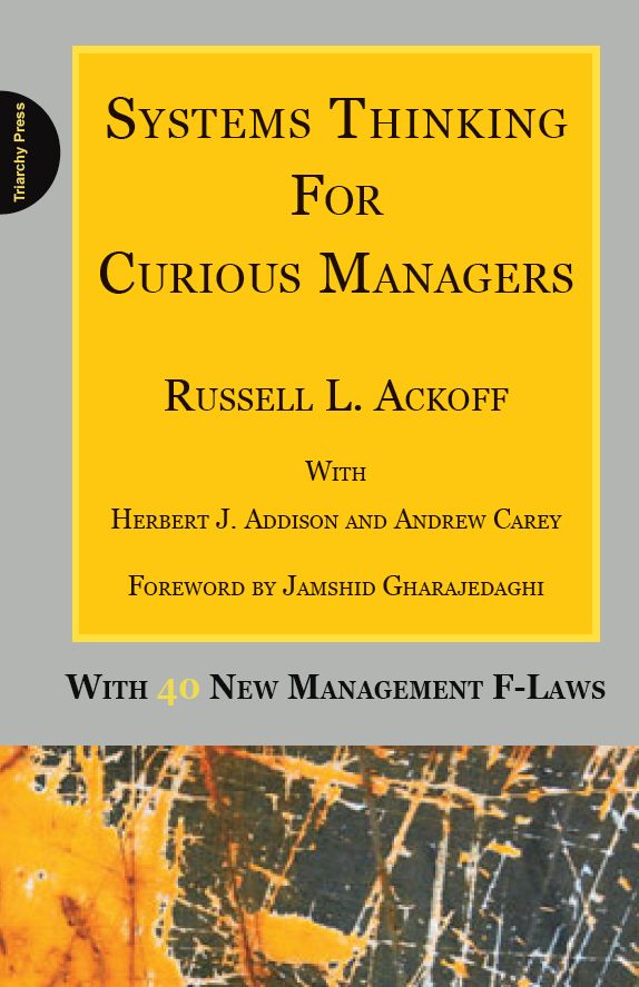 Systems Thinking for Curious Managers: With 40 New Management F-Laws