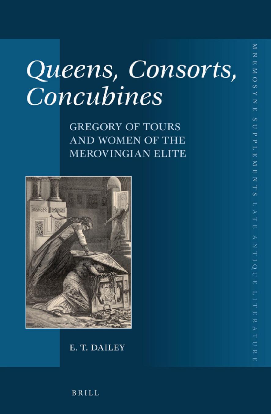 Queens,Consorts, Concubines: Gregory of Tours and Women of the Merovingian Elite