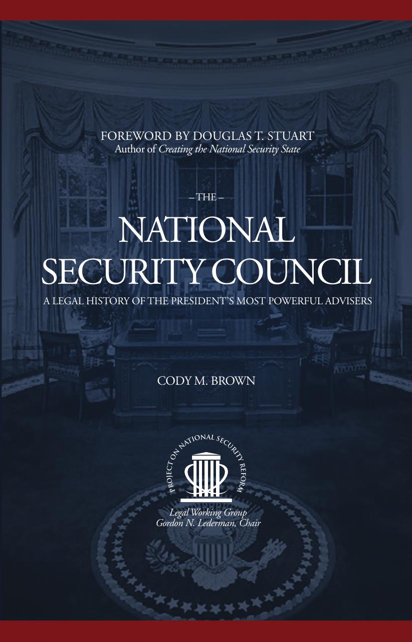 The National Security Council A Legal History of the President's Most Powerful Advisors