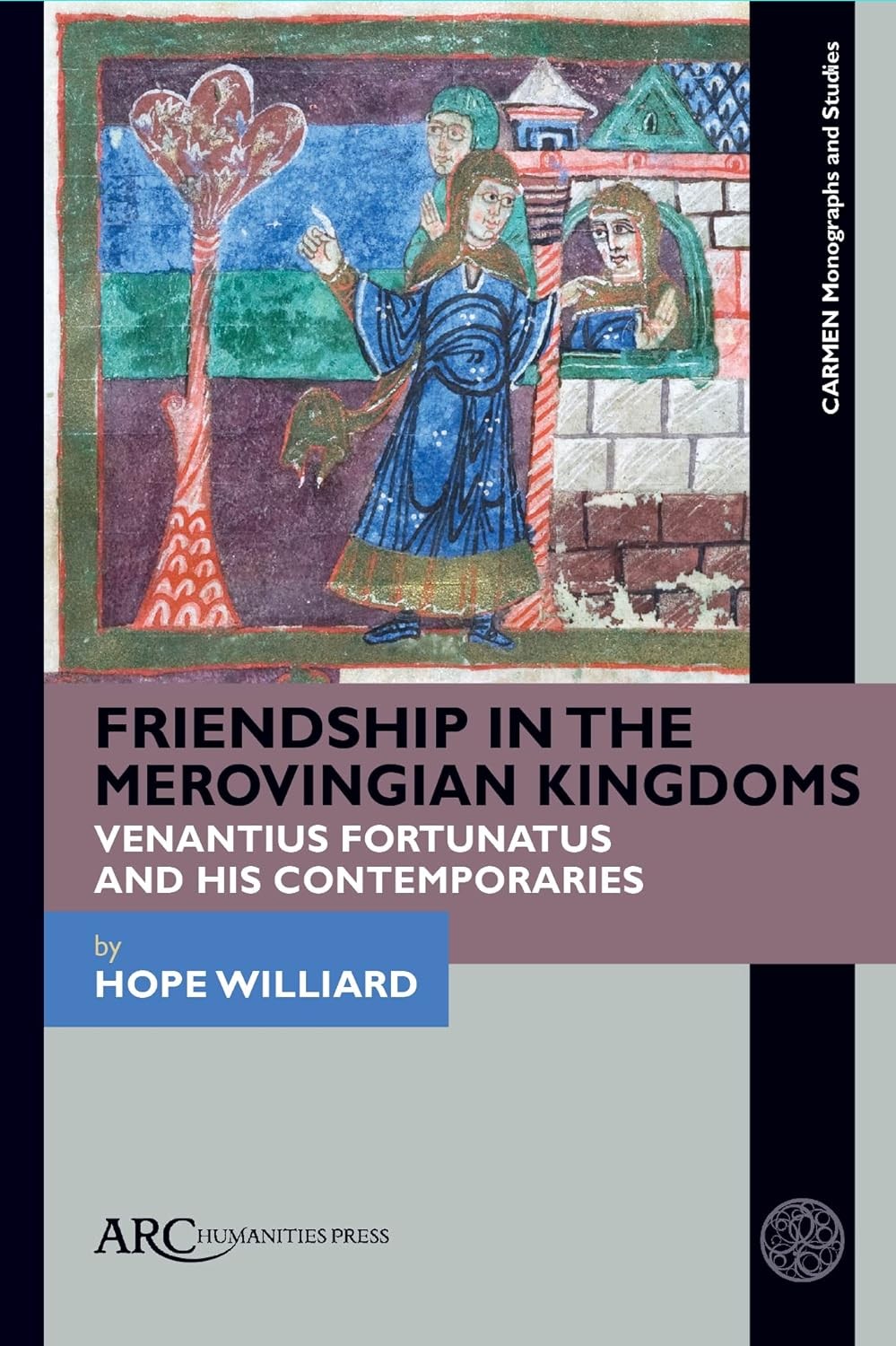 Friendship in the Merovingian Kingdoms: Venantius Fortunatus and His Contemporaries