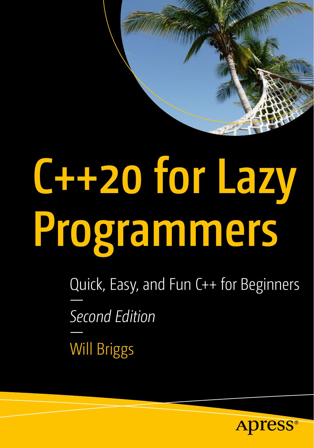 C++ for Lazy Programmers: Quick, Easy, and Fun C++ for Beginners