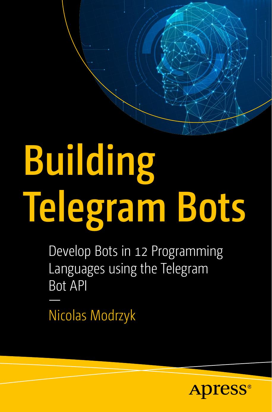 Building Telegram Bots: Develop Bots in 12 Programming Languages Using the Telegram Bot API