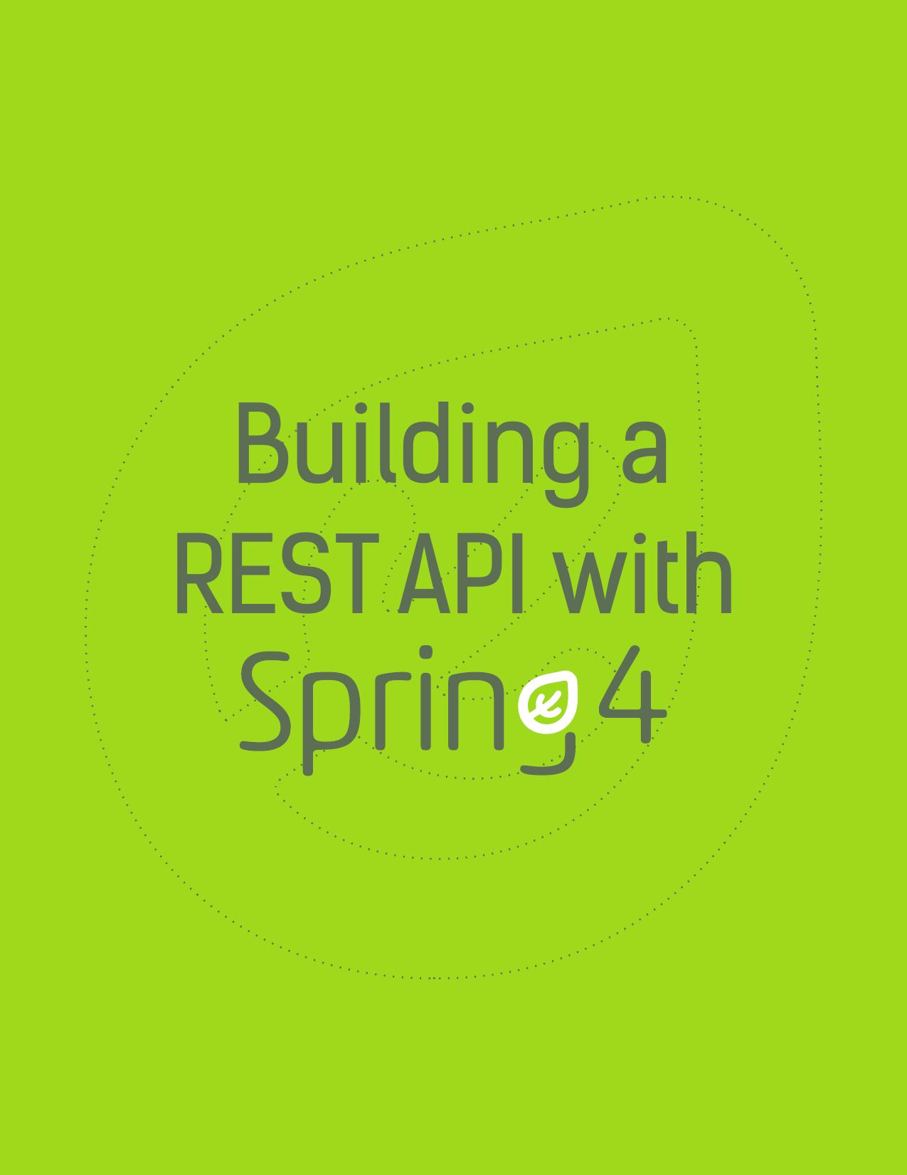 Building a REST API with Spring 4