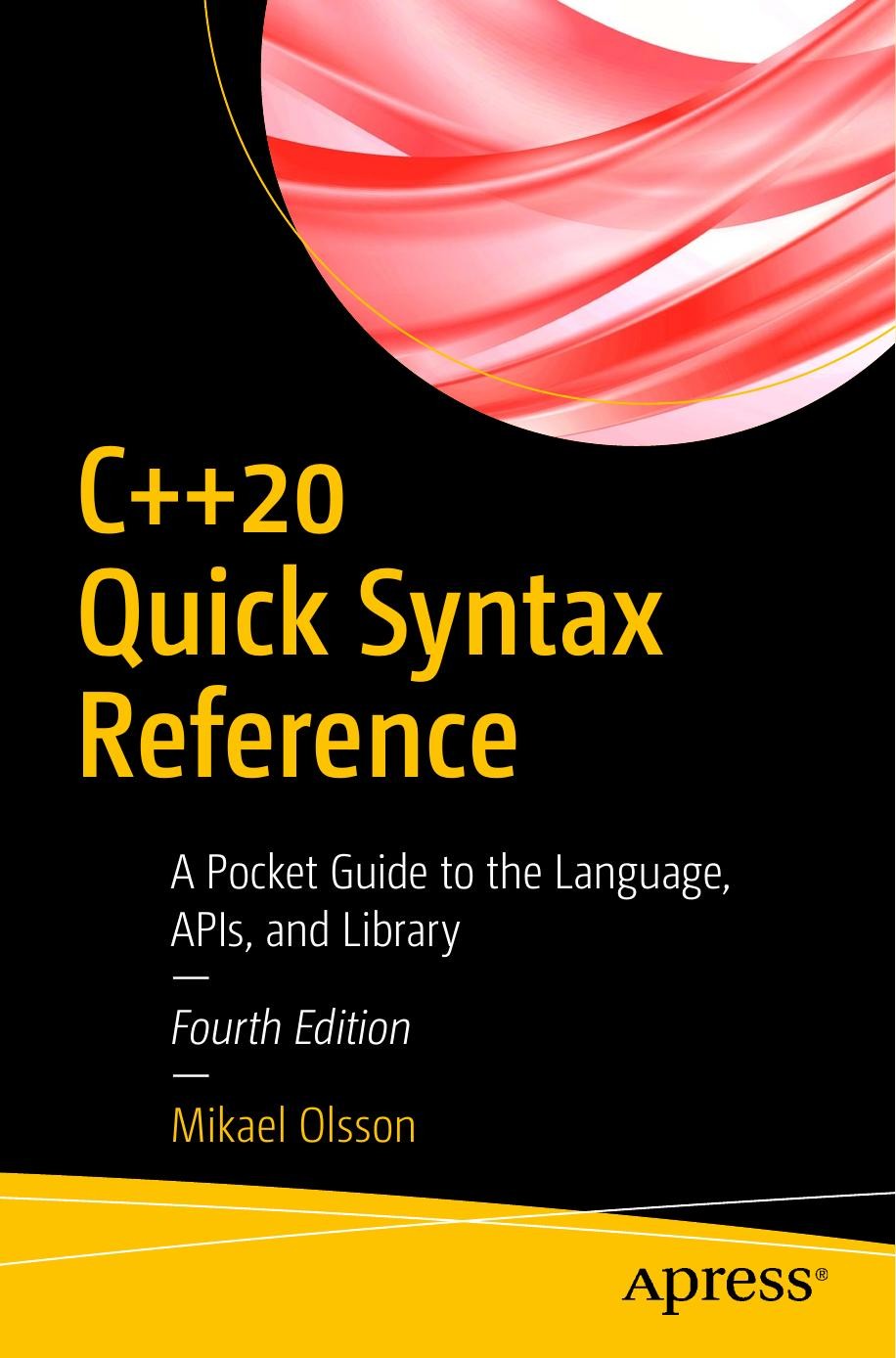 C++20 Quick Syntax Reference: A Pocket Guide to the Language, APIs, and Library