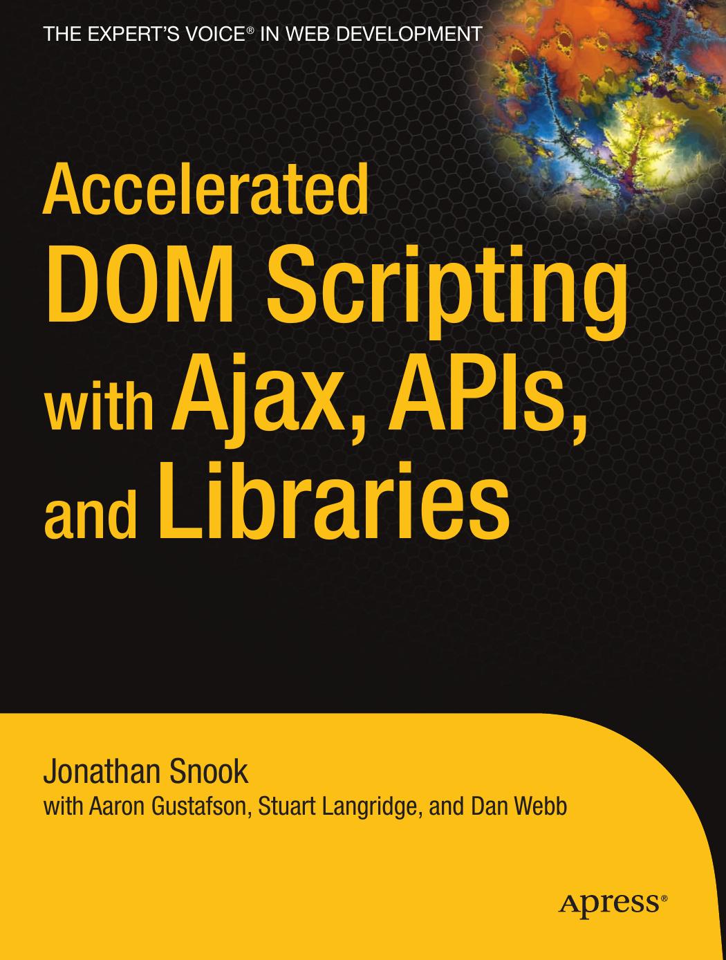 Accelerated DOM Scripting With Ajax, APIs, and Libraries
