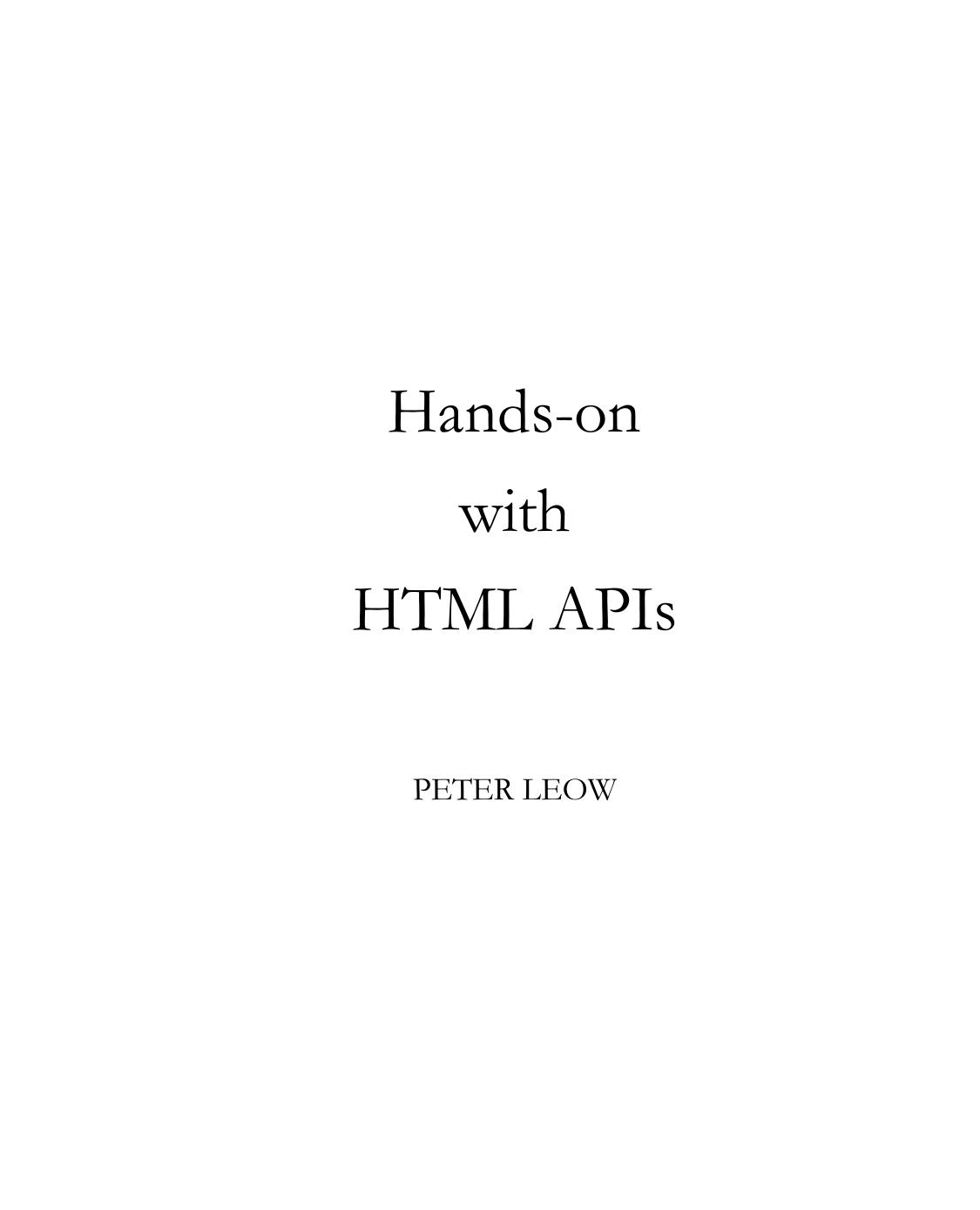 Hands-On With HTML APIs: Harness the Power of HTML APIs