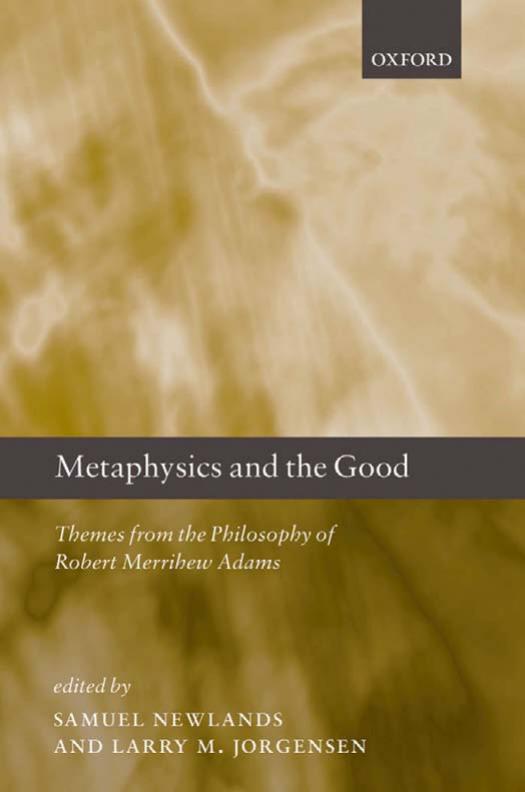 Metaphysics and the Good: Themes From the Philosophy of Robert Merrihew Adams