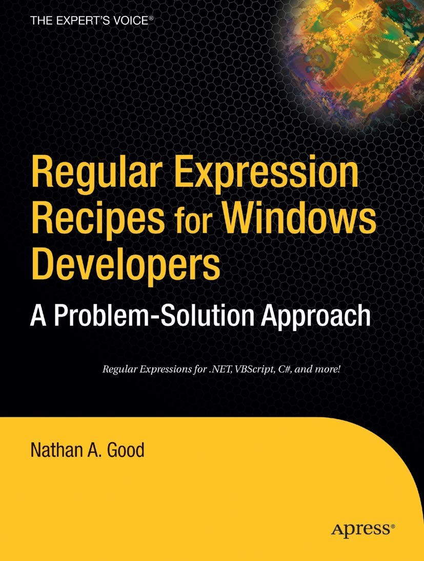 Regular Expression Recipes for Windows Developers: A Problem-Solution Approach
