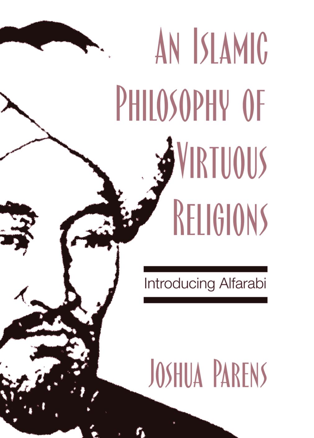 An Islamic Philosophy of Virtuous Religions: Introducing Alfarabi