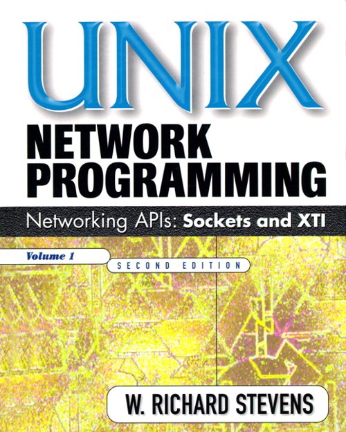 UNIX® Network Programming, Volume 1: The Sockets Networking API, 2nd Edition
