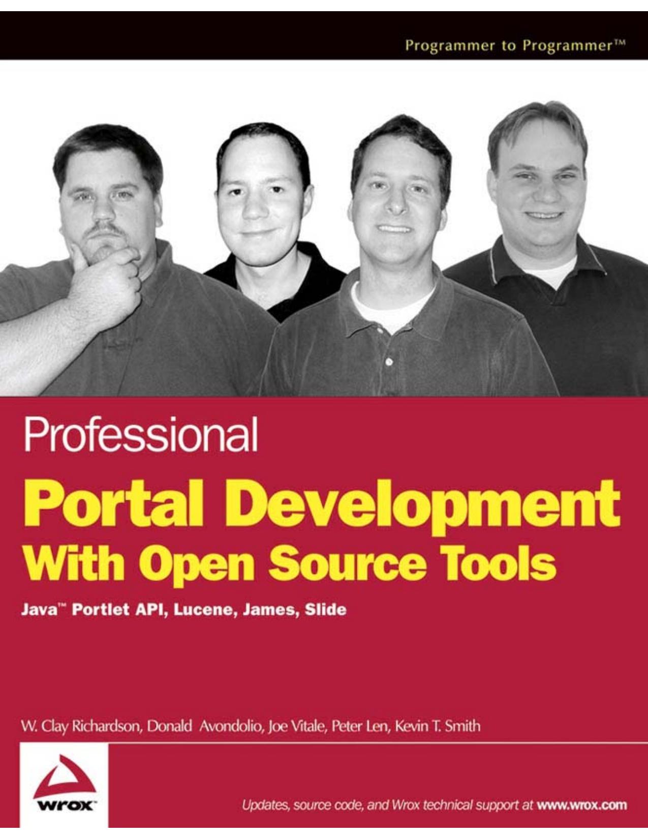 Professional Portal Development With Open Source Tools: JavaPortlet API, Lucene, James, Slide