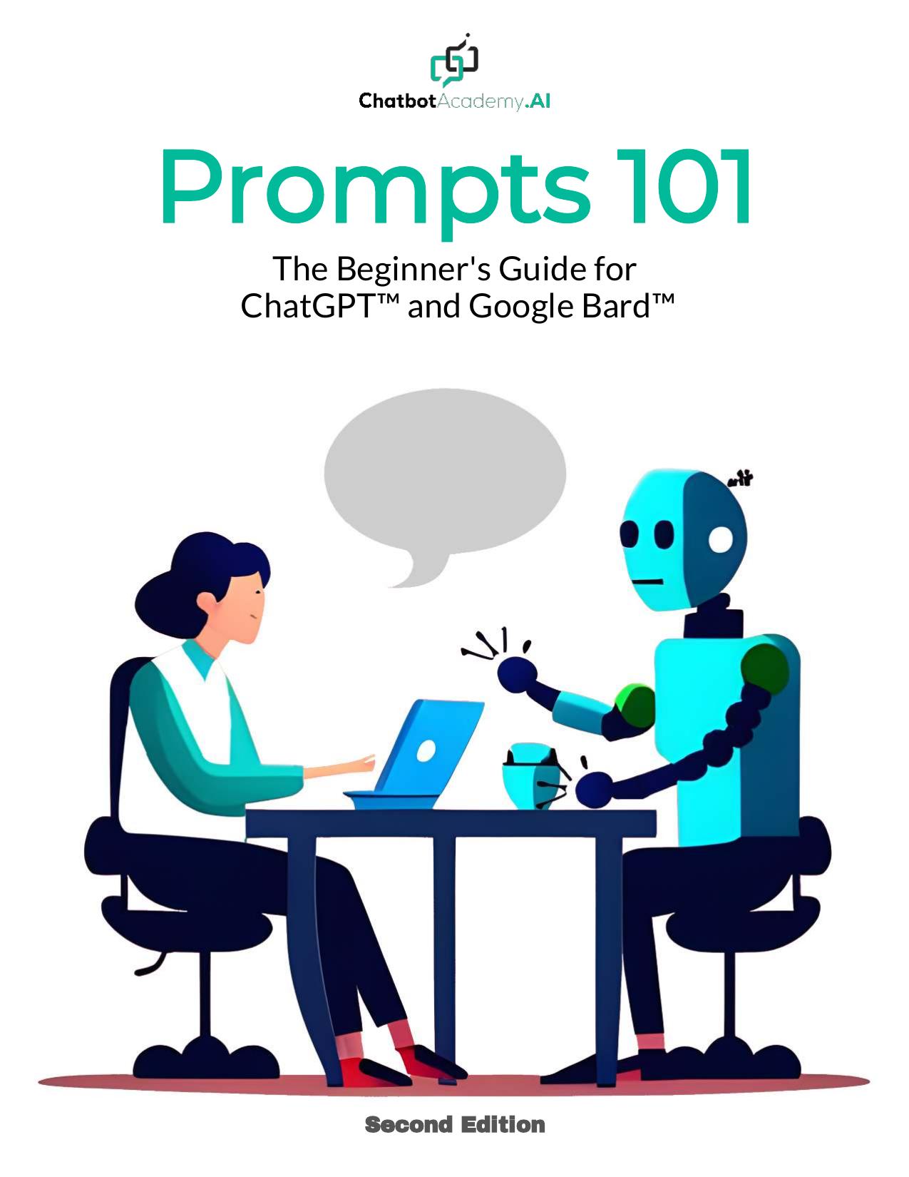 Prompts 101 - The Beginner's Guide for ChatGPT™ and Google Bard™