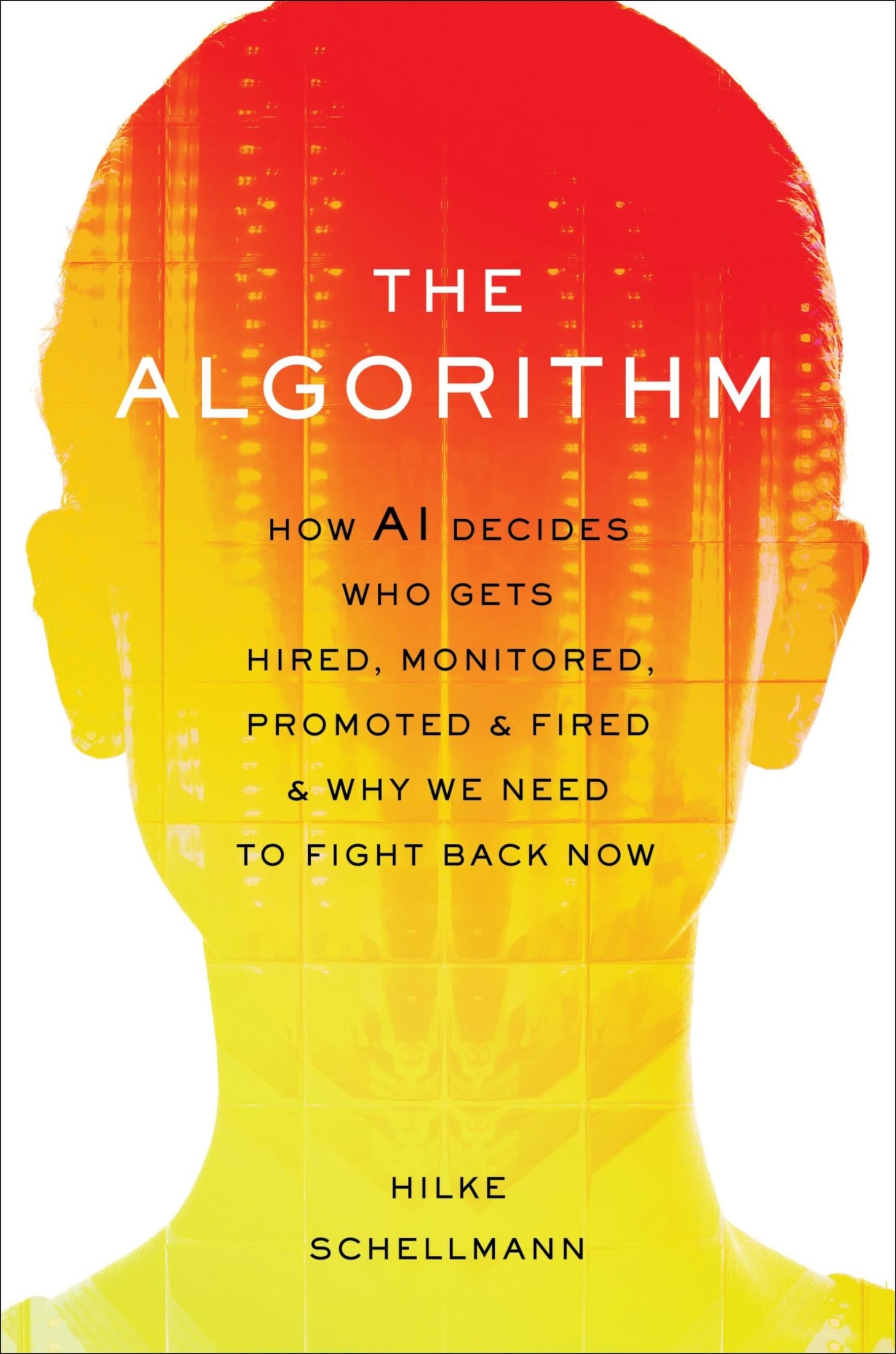 The Algorithm: How AI Can Ruin Your Education, Hijack Your Career, and Steal Your Future