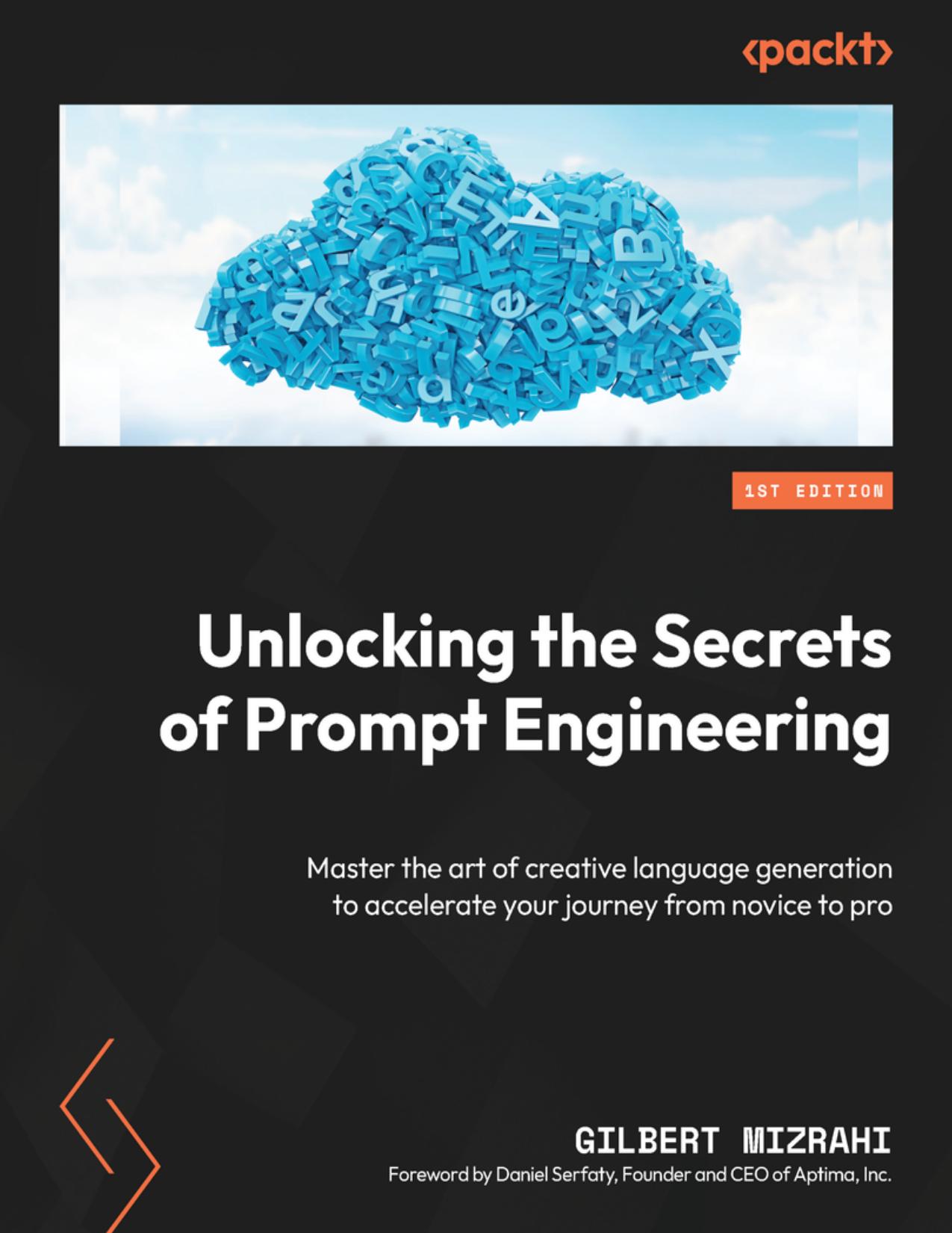 Unlocking the Secrets of Prompt Engineering: Master the Art of Creative Language Generation to Accelerate Your Journey From Novice to Pro