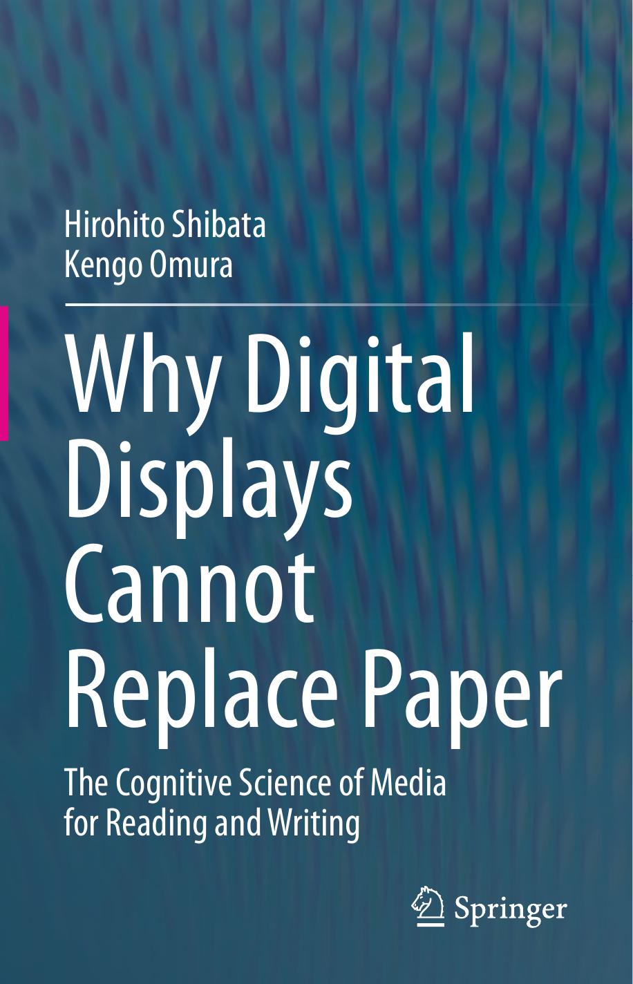 Why Digital Displays Cannot Replace Paper: The Cognitive Science of Media for Reading and Writing