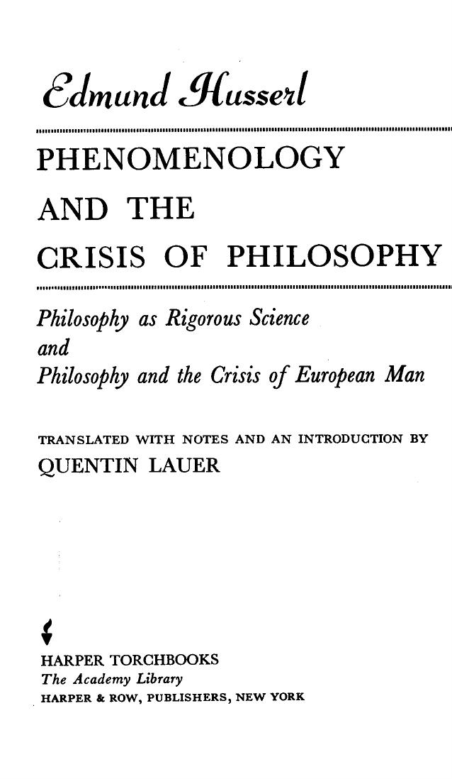 Phenomenology and the Crisis of Philosophy Philosophy as Rigorous Science, and Philosophy and the Crisis of European Man