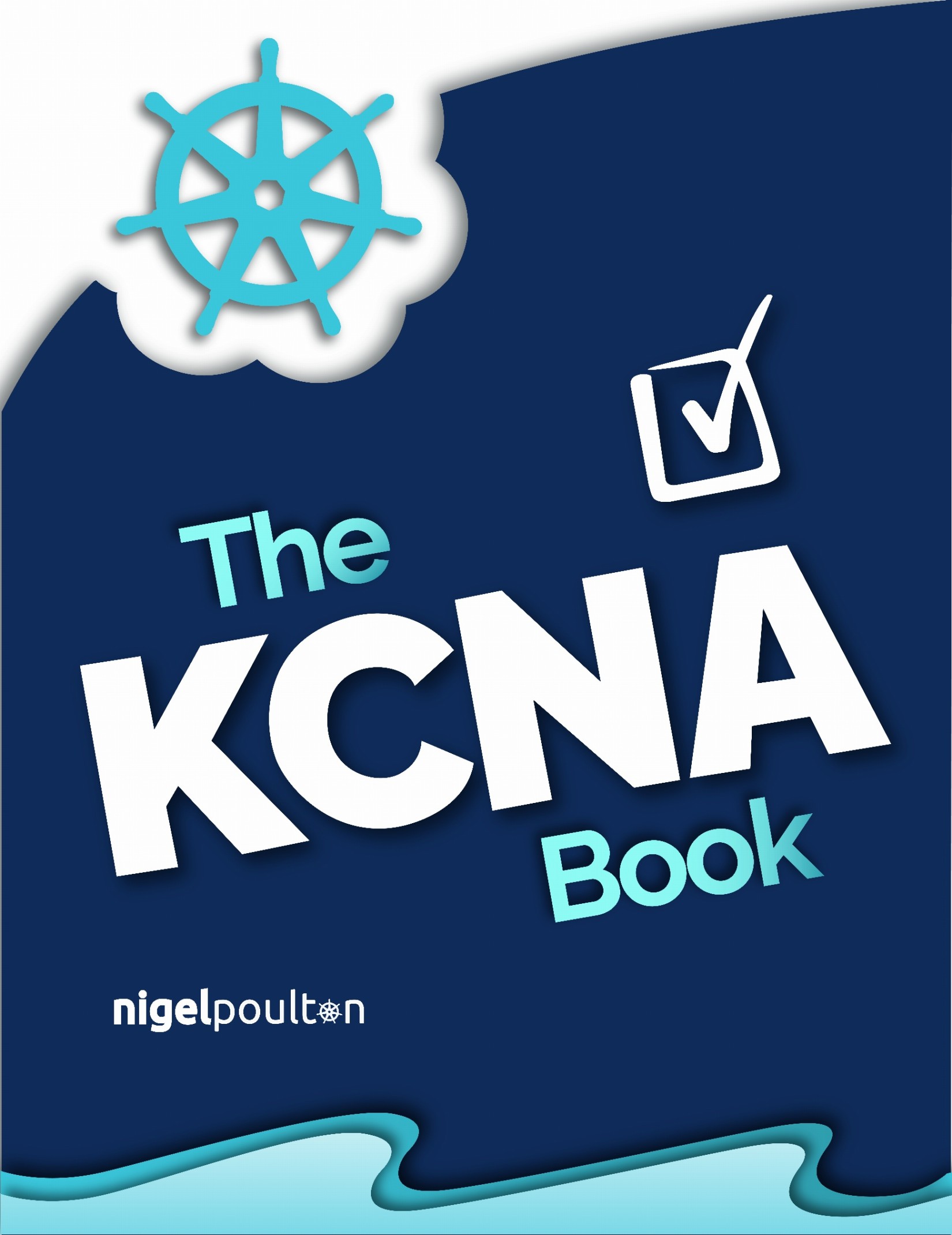 The KCNA Book - Kubernetes and Cloud Native Associate