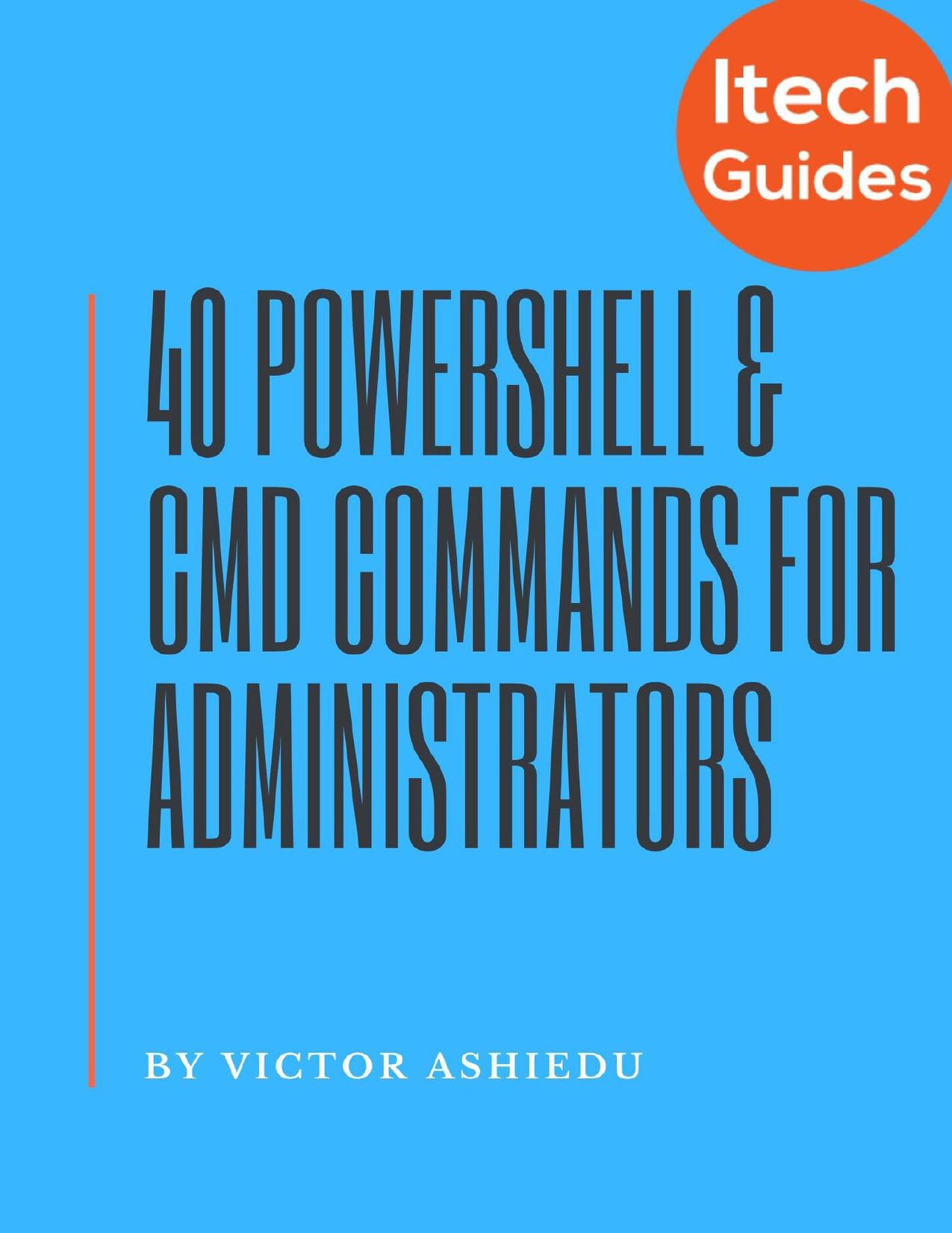 40 Most Useful PowerShell and Command Prompt Commands for Windows Administrators