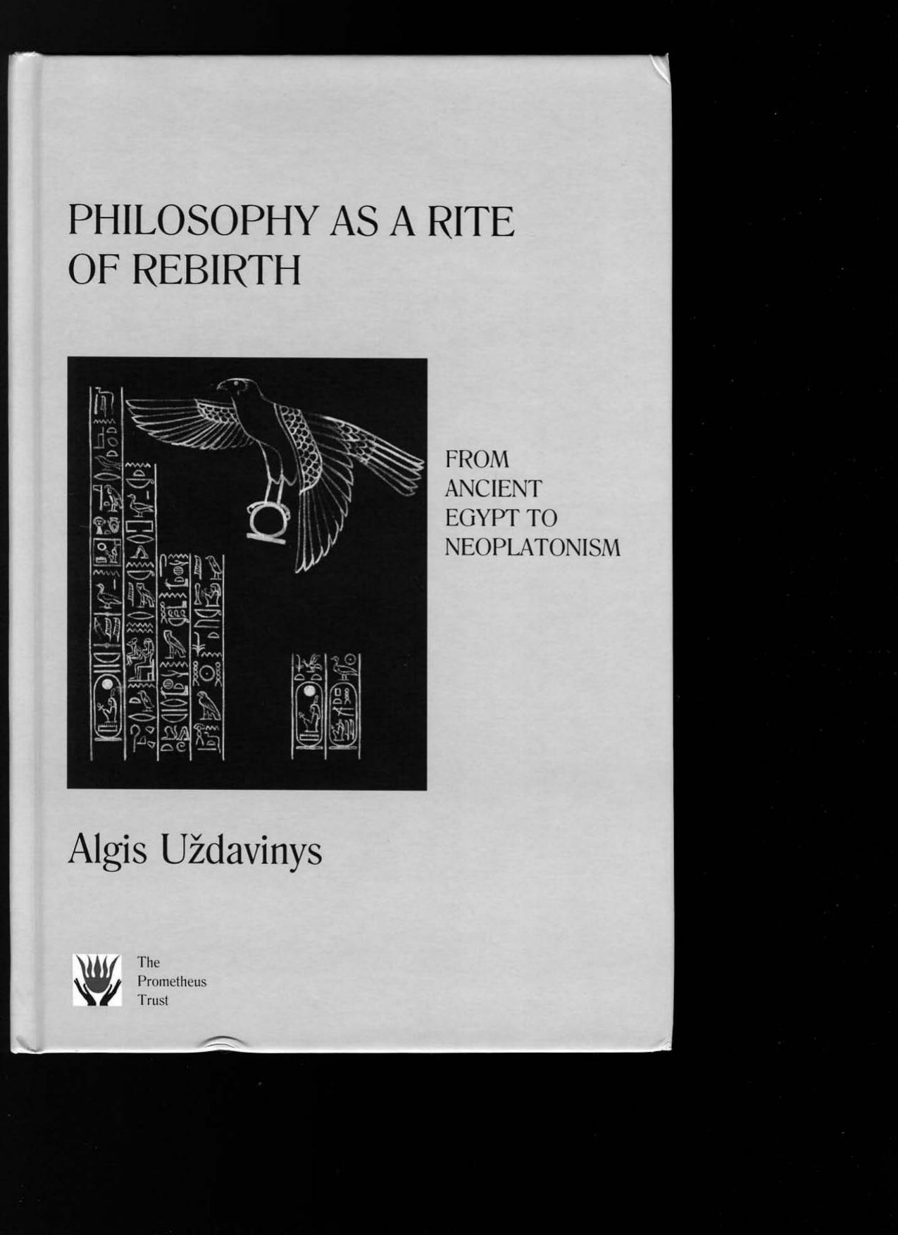 Philosophy as a Rite of Rebirth From Ancient Egypt to Neoplatonism