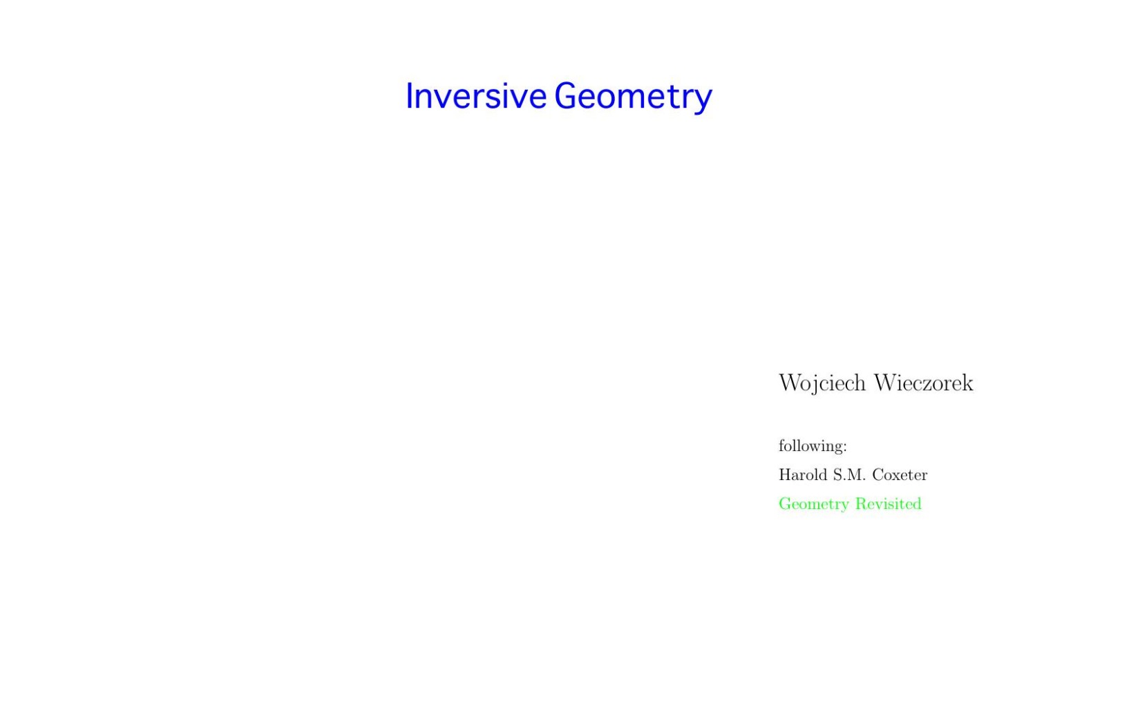Inversive Geometry (following Harold S.M. Coxeter)
