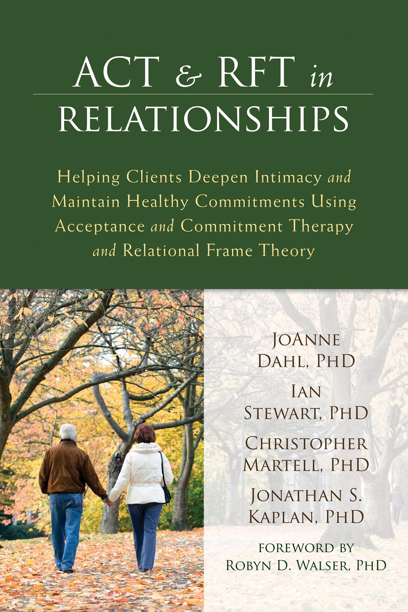 ACT and RFT in Relationships: Helping Clients Deepen Intimacy and Maintain Healthy Commitments Using Acceptance and Commitment Therapy and Relational Frame Theory