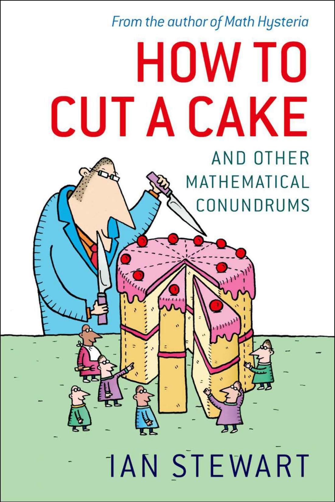How to Cut a Cake: And Other Mathematical Conundrums