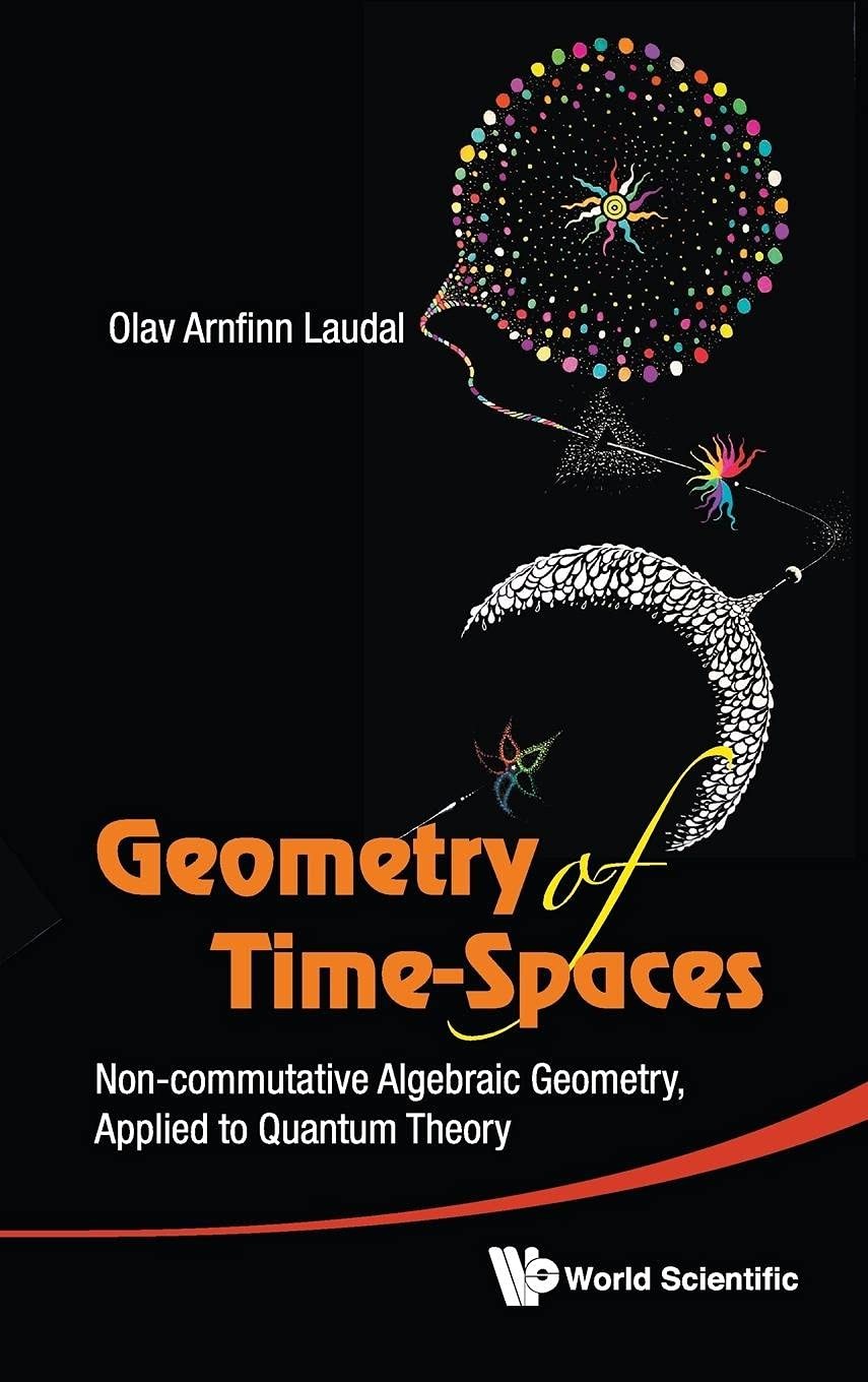 Geometry of Time-Spaces: Non-Commutative Algebraic Geometry, Applied to Quantum Theory