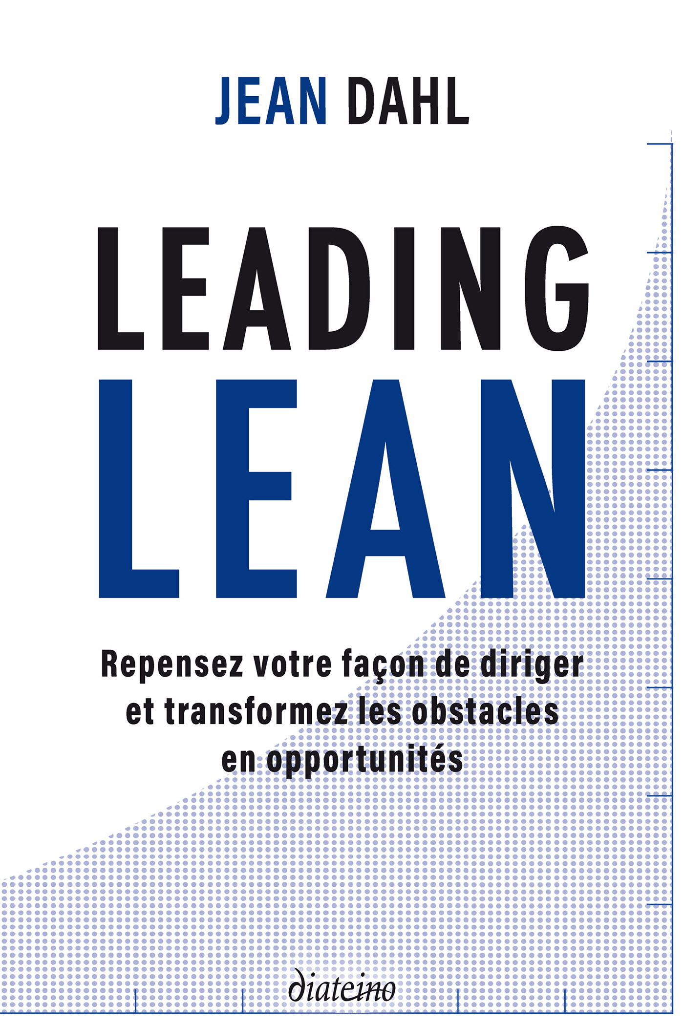 Leading Lean - Repensez votre façon de diriger et tranformez les obstacles en opportunités