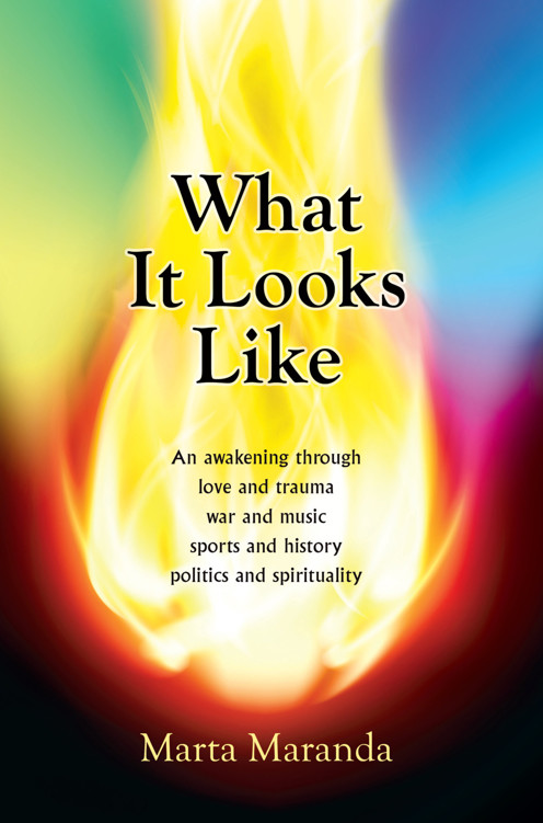 What It Looks Like: An Awakening Through Love and Trauma, War and Music, Sports and History, Politics and Spirituality