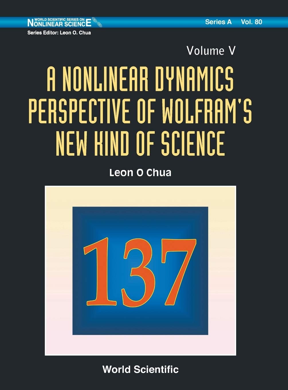A Nonlinear Dynamics Perspective of Wolfram's New Kind of Science - Volume 5
