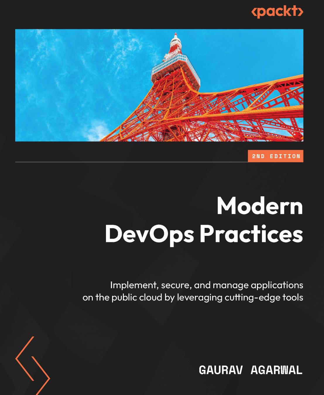 Modern DevOps Practices - Second Edition: Implement, Secure, and Manage Applications on the Public Cloud by Leveraging Cutting-Edge Tools