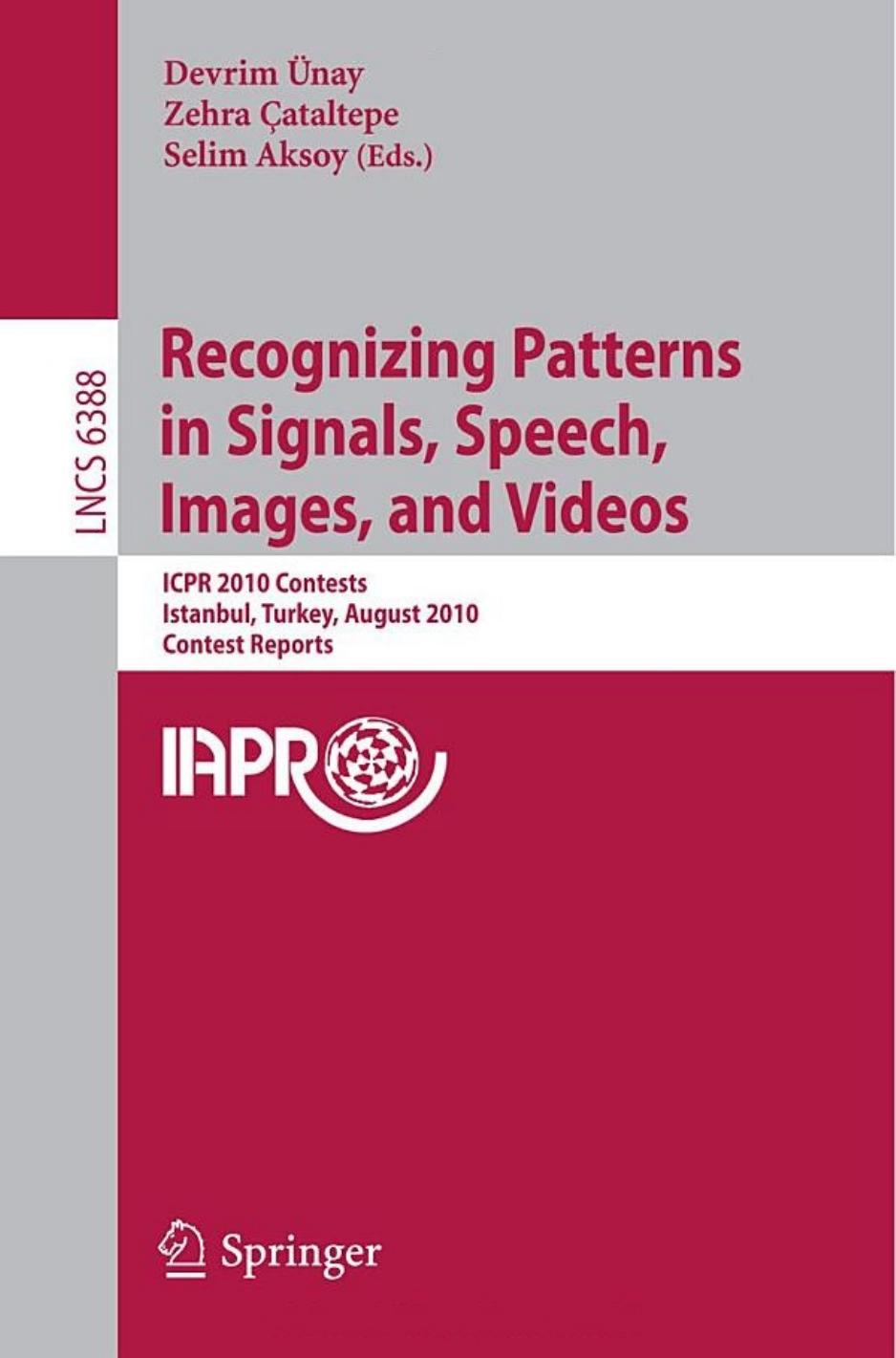 Recognizing Patterns in Signals, Speech, Images, and Videos: ICPR 2010 Contents, Istanbul, Turkey, August 23-26, 2010, Contest Reports