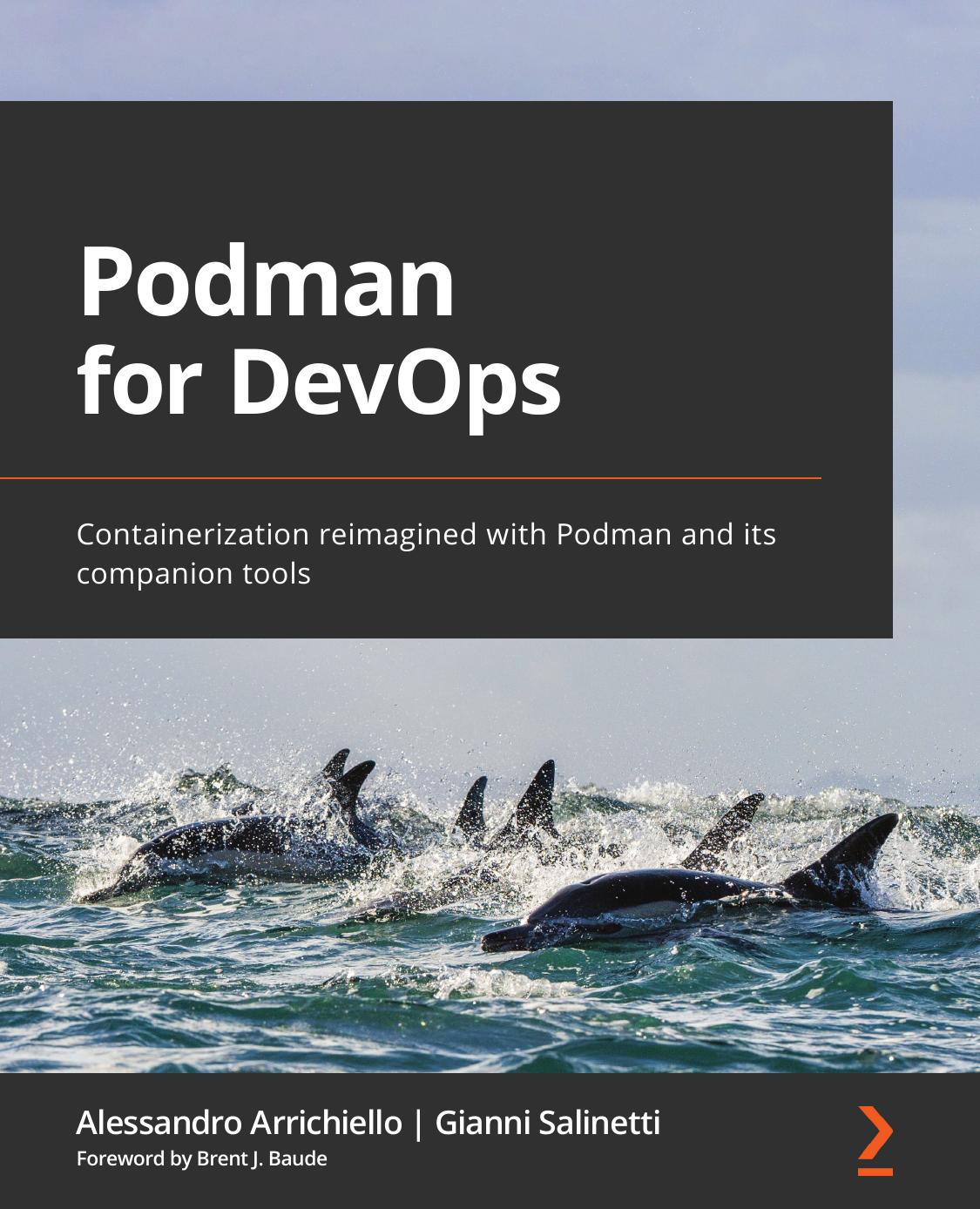Podman for DevOps: Containerization Reimagined With Podman and Its Companion Tools
